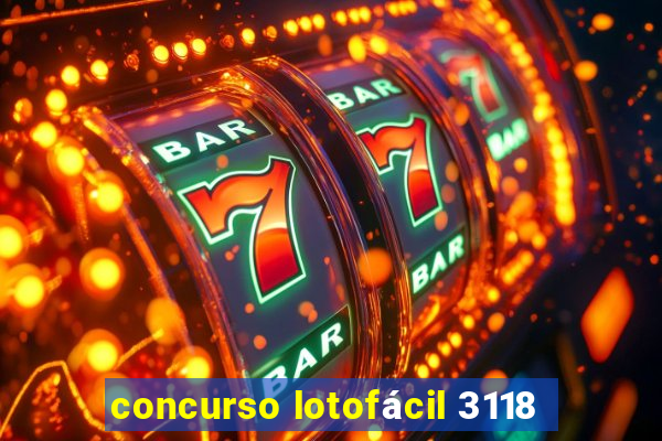 concurso lotofácil 3118