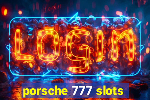 porsche 777 slots