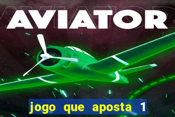 jogo que aposta 1 real e ganhar dinheiro