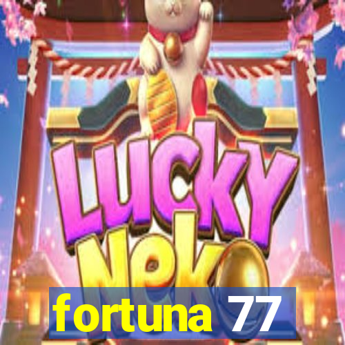 fortuna 77