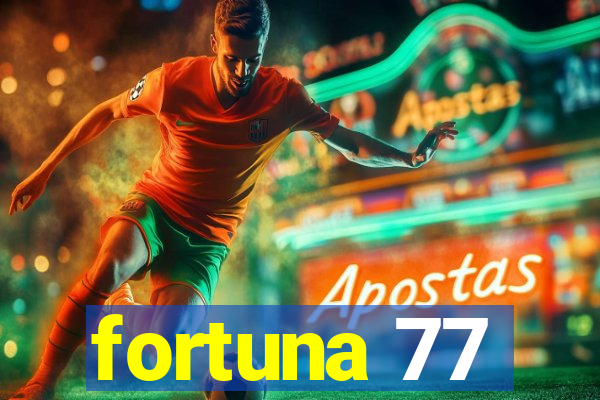 fortuna 77