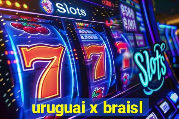 uruguai x braisl