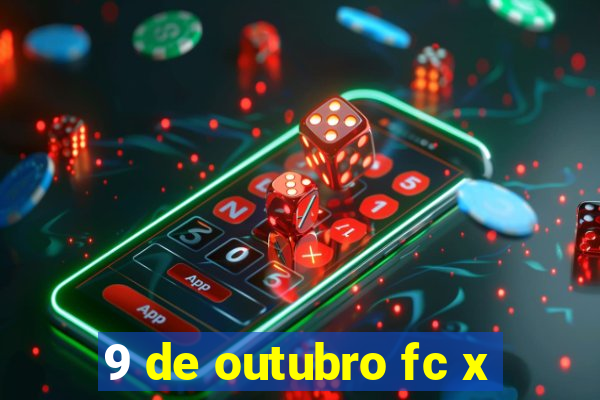 9 de outubro fc x