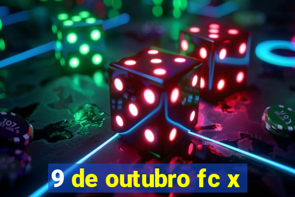 9 de outubro fc x