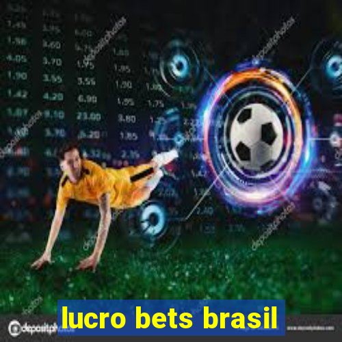 lucro bets brasil