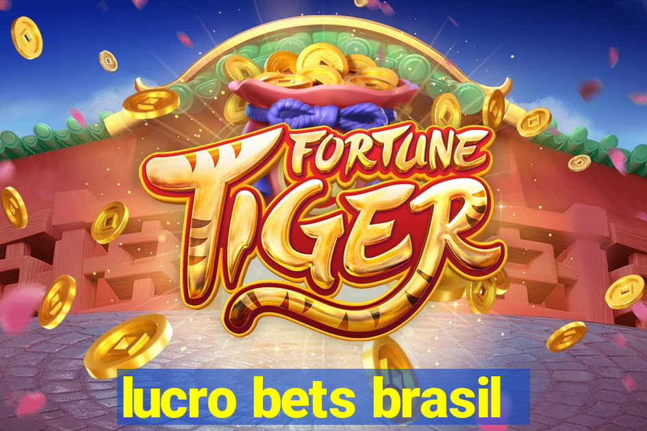 lucro bets brasil