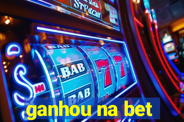 ganhou na bet