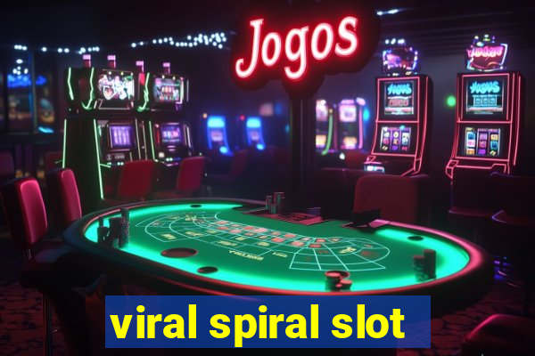 viral spiral slot