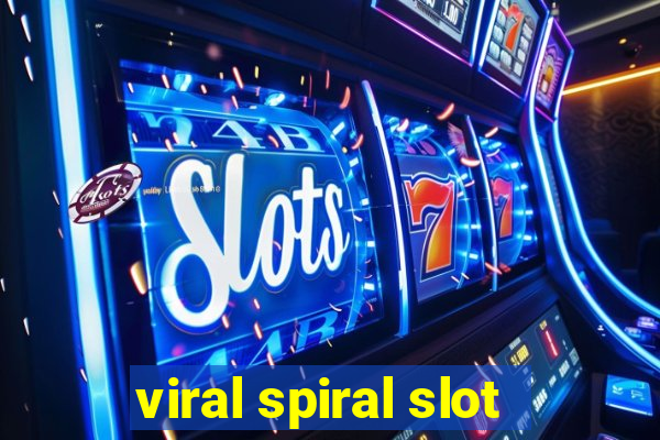 viral spiral slot