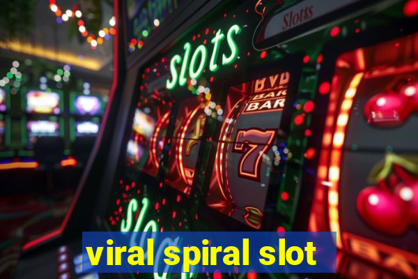 viral spiral slot