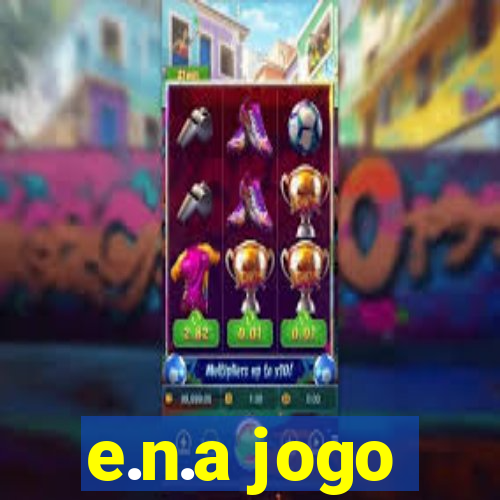 e.n.a jogo