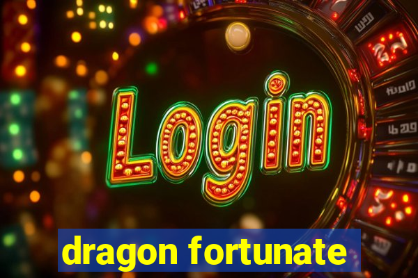 dragon fortunate