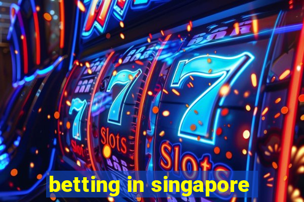 betting in singapore