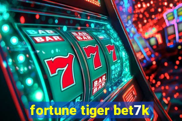 fortune tiger bet7k