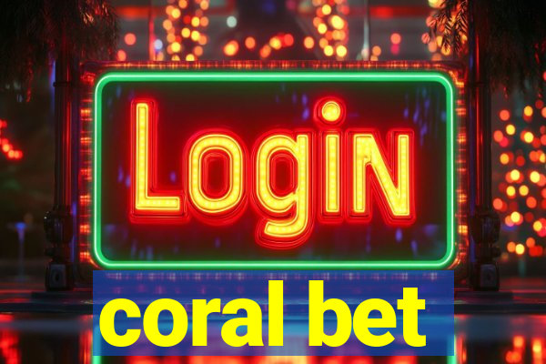 coral bet