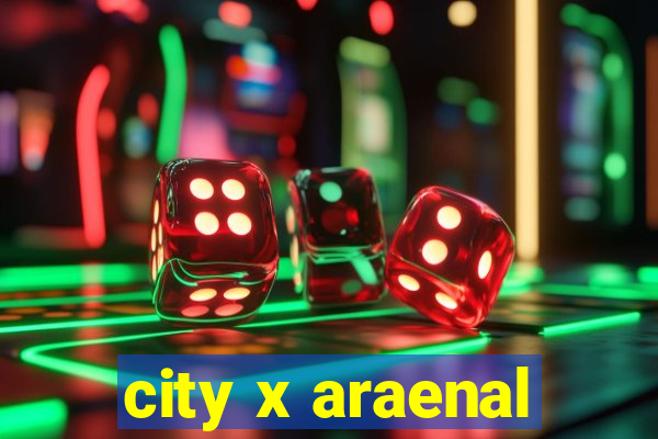 city x araenal