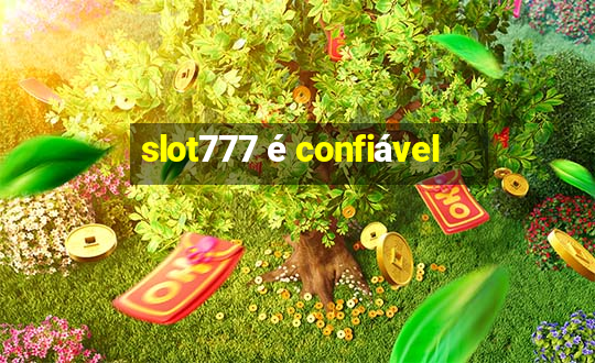 slot777 é confiável