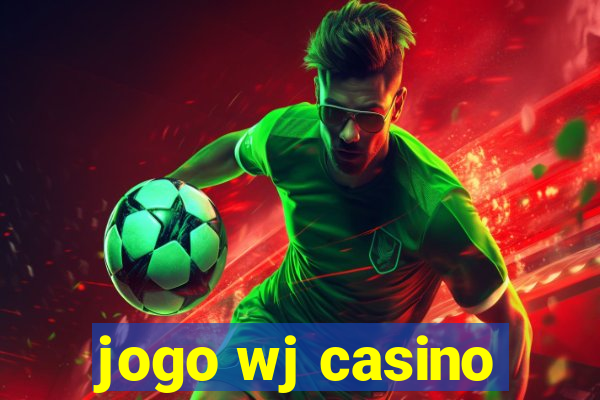 jogo wj casino