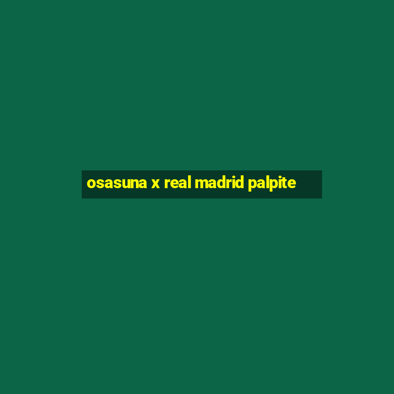 osasuna x real madrid palpite