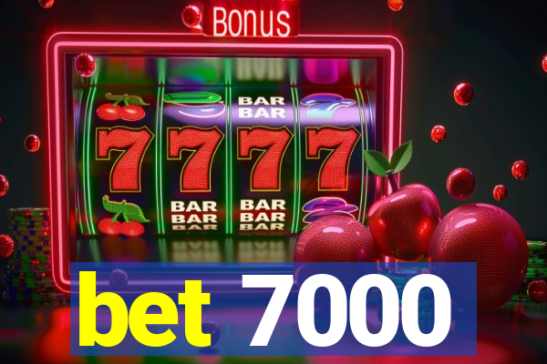 bet 7000