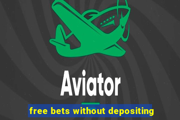 free bets without depositing