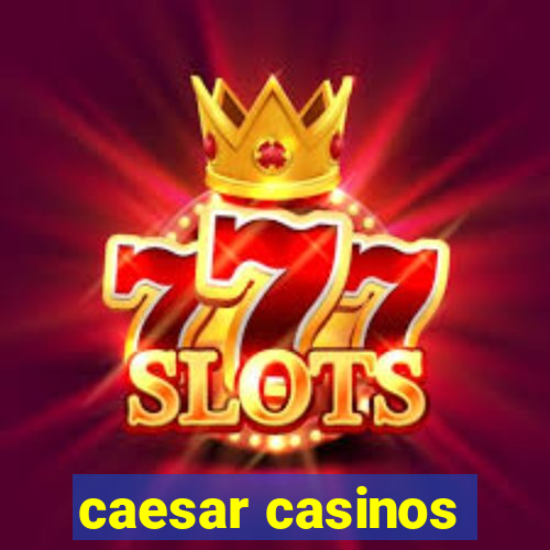 caesar casinos