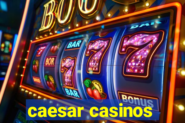 caesar casinos