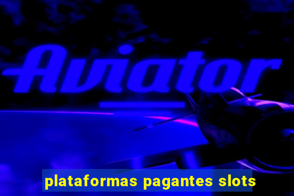 plataformas pagantes slots