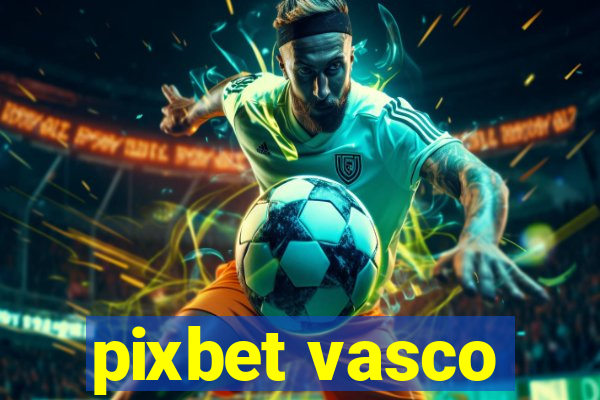 pixbet vasco