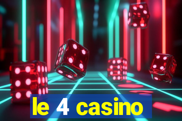 le 4 casino