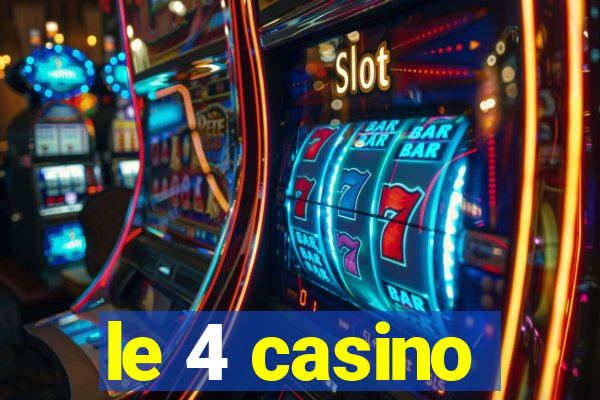 le 4 casino