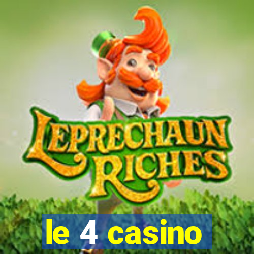 le 4 casino