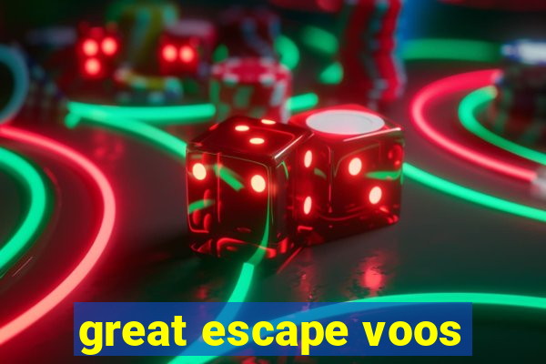 great escape voos