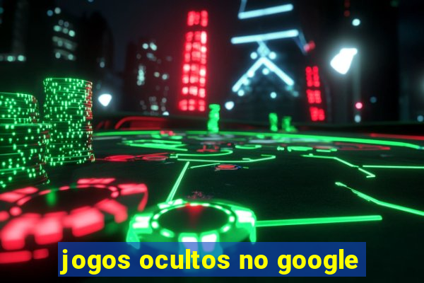 jogos ocultos no google