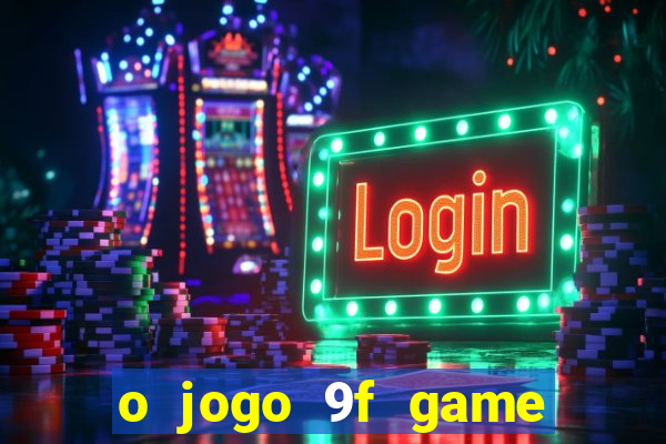 o jogo 9f game paga mesmo