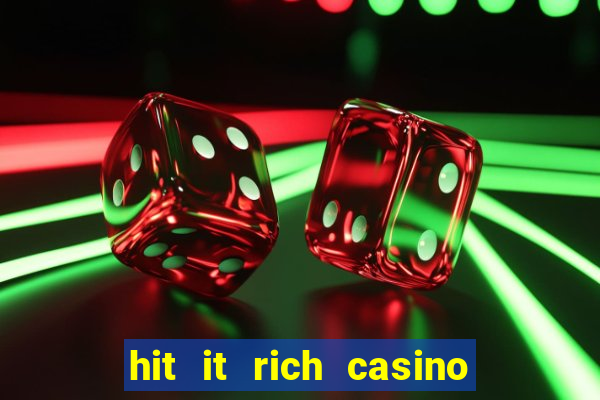 hit it rich casino slots game