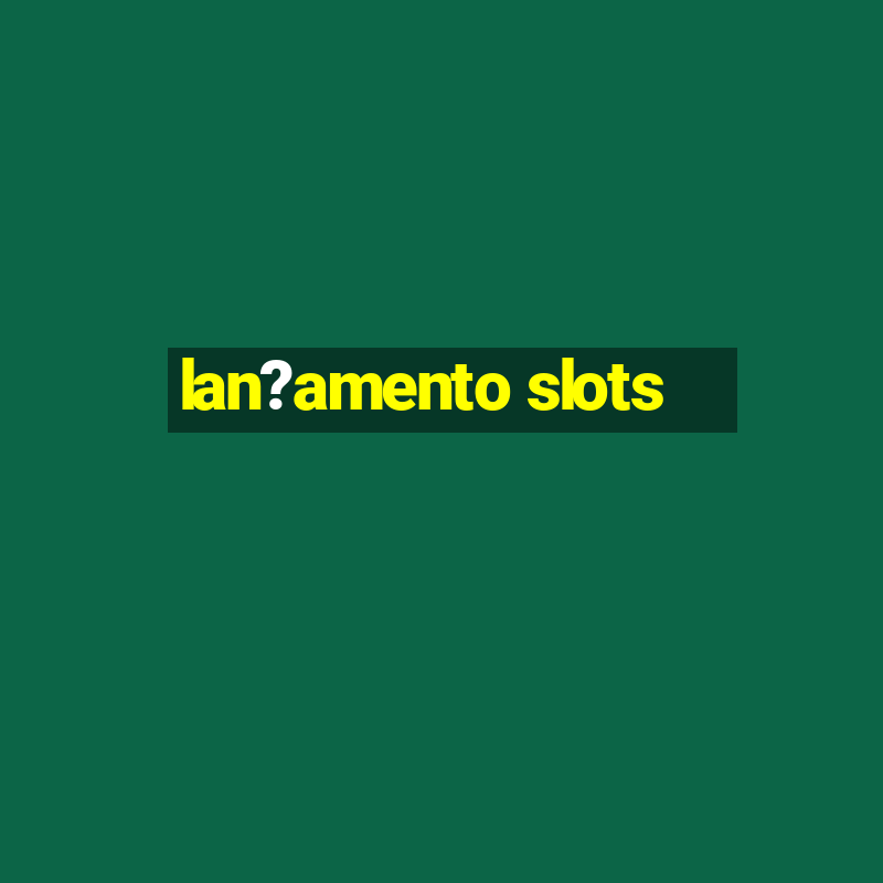 lan?amento slots