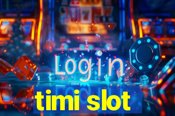 timi slot