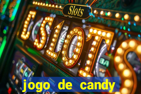 jogo de candy crush saga