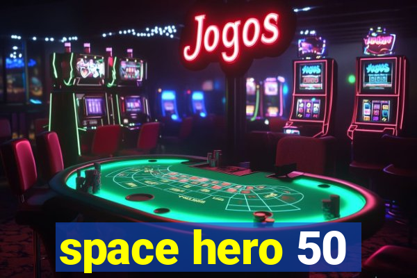 space hero 50