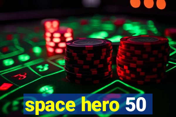 space hero 50