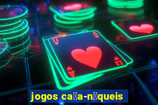 jogos ca莽a-n铆queis