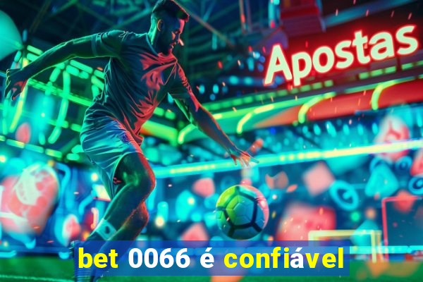 bet 0066 é confiável