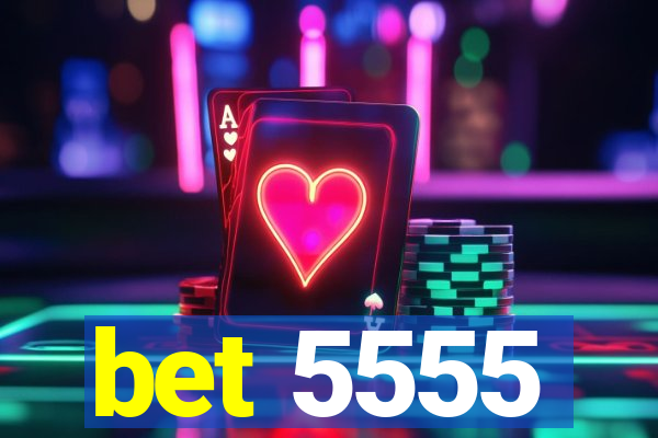 bet 5555