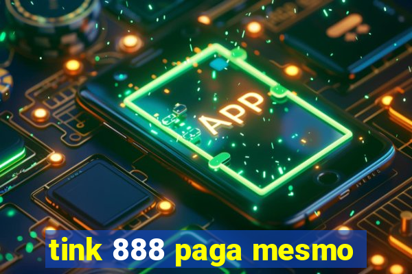 tink 888 paga mesmo