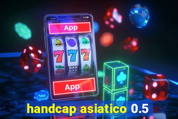 handcap asiatico 0.5