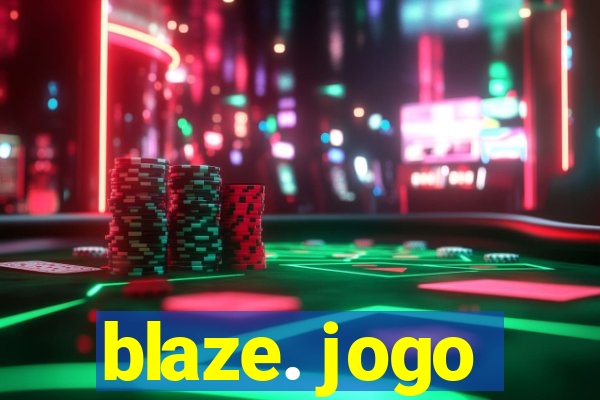 blaze. jogo