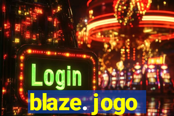 blaze. jogo