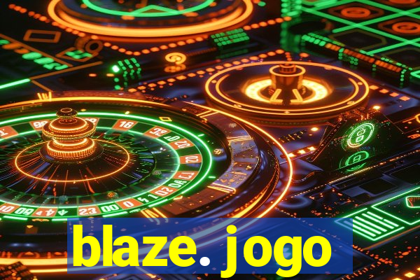 blaze. jogo