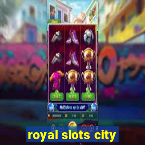 royal slots city